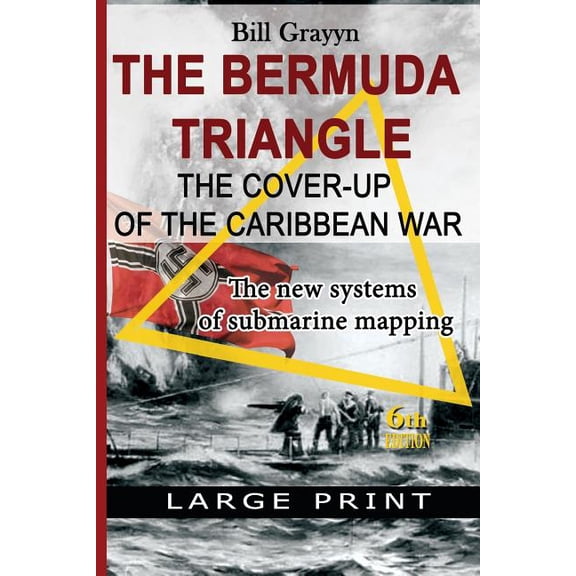 The Bermuda Triangle - The Cover-up of the Caribbean War: The new submarine mapping system Paperback 1070768782 9781070768786 Bill Grayyn