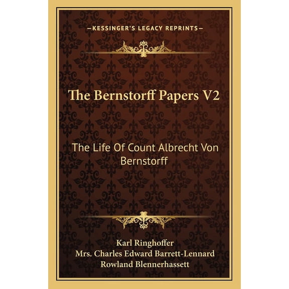The Bernstorff Papers V2 : The Life Of Count Albrecht Von Bernstorff (Paperback)
