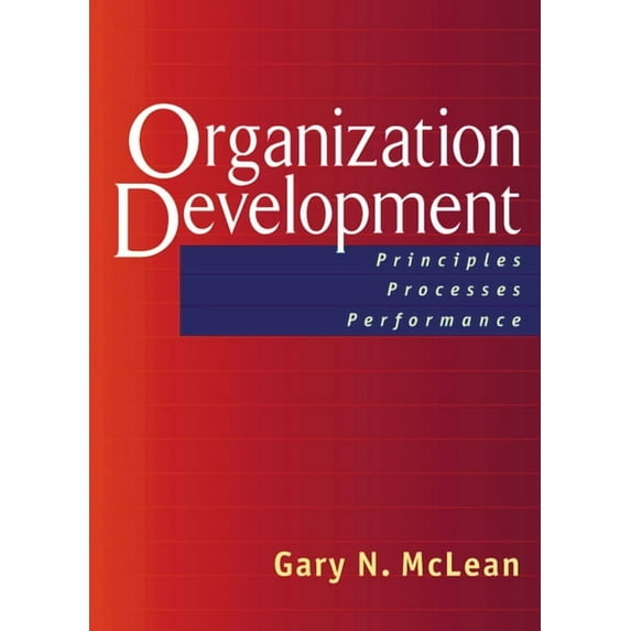 Berrett-Koehler Organizational Performan Organization Development: Principles, Processes, Performance, (Hardcover)