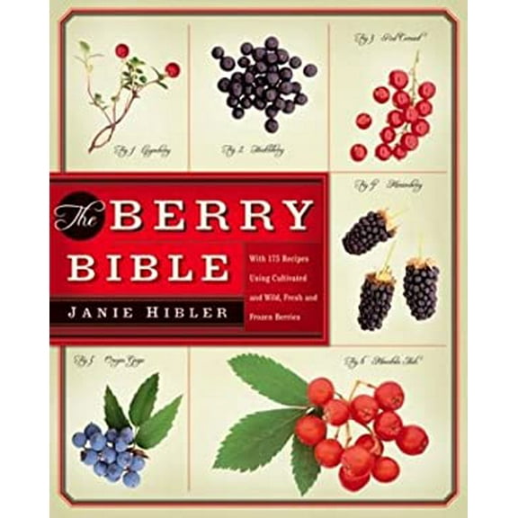 Pre-Owned The Berry Bible: With 175 Recipes Using Cultivated and Wild, Fresh and Frozen Berries (Hardcover) 0060085487 9780060085483