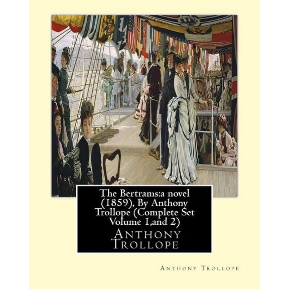 The Bertrams: a novel (1859), By Anthony Trollope (Complete Set Volume 1, and 2), (Paperback)
