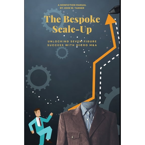 The Bespoke The Bespoke Scale-Up: Phase II: Enterprise Builder (Unlocking Seven-Figure Success With Micro M&A), (Paperback)