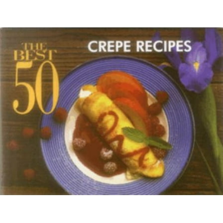 Pre-Owned The Best 50 Crepe Recipes (Paperback) 1558671137 9781558671133