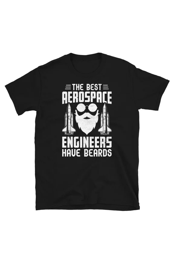 The Best Aerospace Engineers Have Beards Engineering Art Unisex T-Shirt, up to Size 5XL