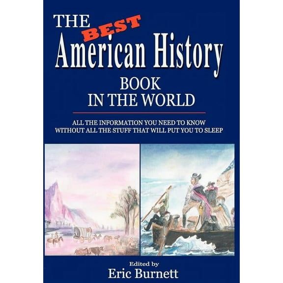 The Best American History Book in the World: All The Information You Need To Know Without All The Stuff That Will Put Yo, (Hardcover)