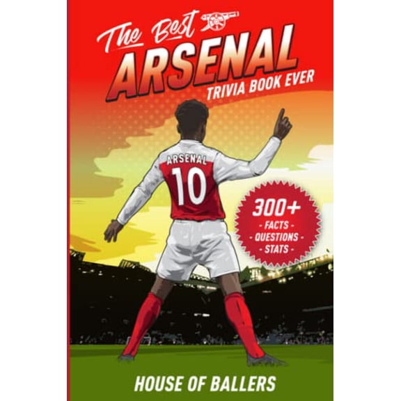Pre-Owned The Best Arsenal Trivia Book Ever: 300+ Interesting Trivia Questions and Random, Shocking, Fun Facts Every Gunners Fan Needs to Know (English Premier League Collection) Paperback