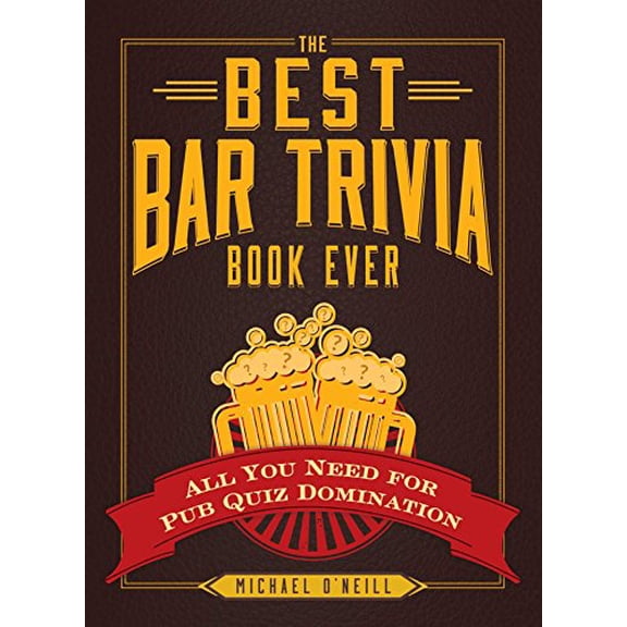 Pre-Owned The Best Bar Trivia Book Ever: All You Need for Pub Quiz Domination (Paperback) 1440579474 9781440579479