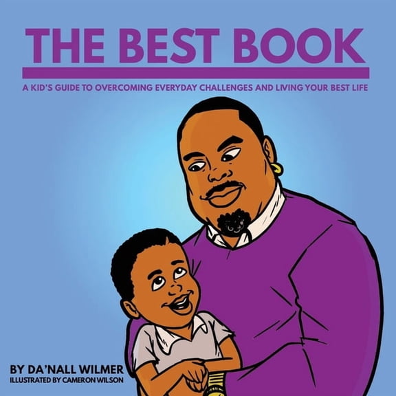 The Best Book: A Kid's Guide to Overcoming Everyday Challenges and Living Your Best Life, (Paperback)