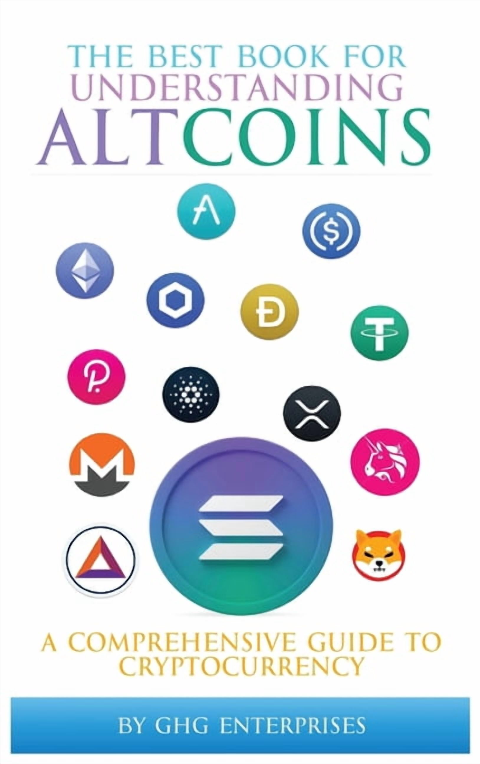 The Best Book for Understanding Altcoins: A Comprehensive Guide to Cryptocurrency, (Hardcover)