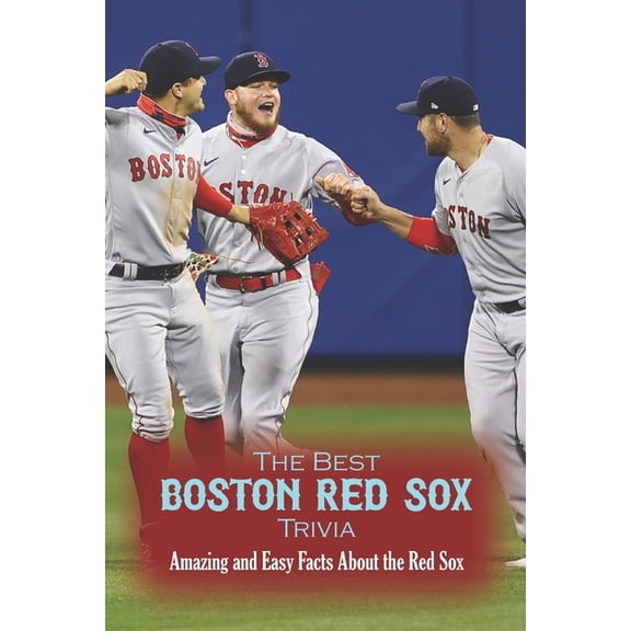 The Best Boston Red Sox Trivia: Amazing and Easy Facts About the Red Sox, (Paperback)