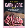 thumbnail image 1 of The Best Carnivore Diet : Recipes to Boost Your Health and for Build Muscle (Paperback), 1 of 1