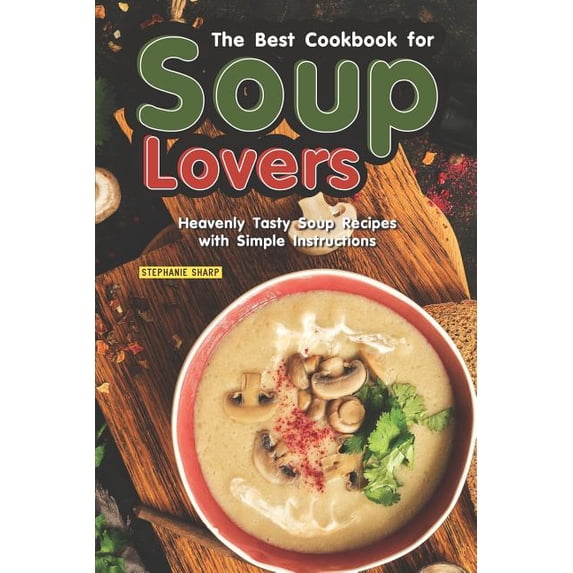 The Best Cookbook for Soup Lovers (Paperback)