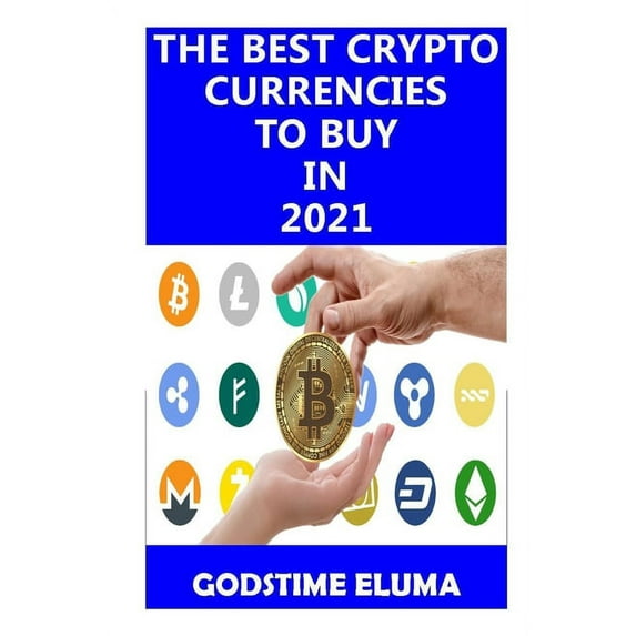 The Best Cryptocurrencies to Buy in 2021 (Paperback)