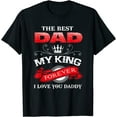 thumbnail image 1 of The Best Dad My King Forever I Love You Daddy Father's Day T-Shirt, 1 of 3