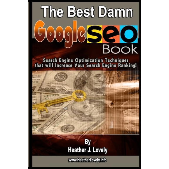 The Best Damn Google Seo Book : Search Engine Optimization Techniques That Will Increase Your Search Engine Ranking! (Paperback)