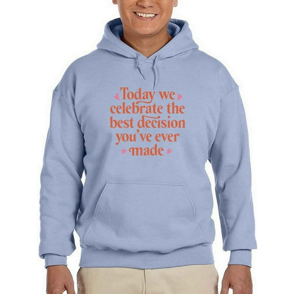 The Best Decision You Made Ever Hoodie Men -Smartprints Designs, Male Small