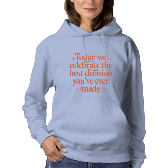 The Best Decision You Made Ever Hoodie Women -Smartprints Designs, Female 4X-Large