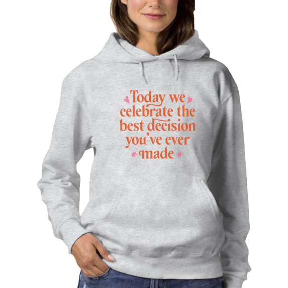 The Best Decision You Made Ever Hoodie Women -Smartprints Designs, Female 4X-Large