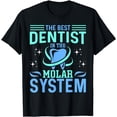 thumbnail image 1 of The Best Dentist in the Molar System - Funny Dentist Dental T-Shirt, 1 of 4