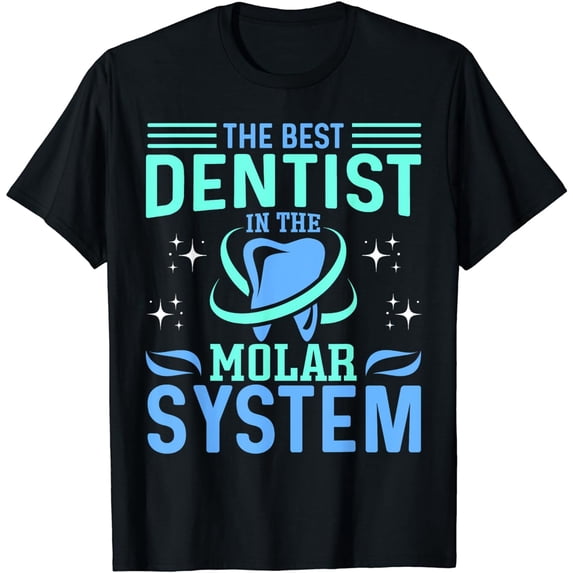 The Best Dentist in the Molar System - Funny Dentist Dental T-Shirt