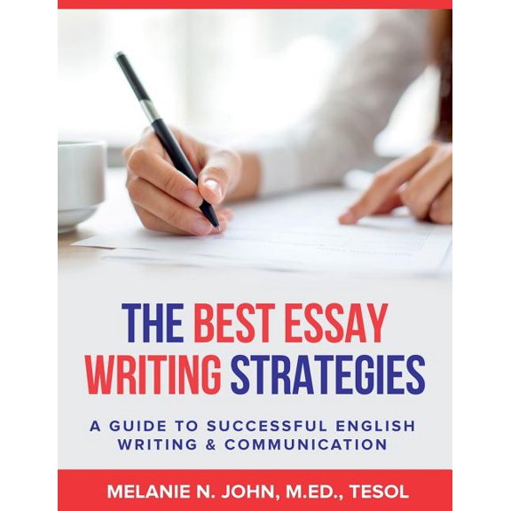 The Best Essay Writing Strategies : A Guide to Successful English Writing and Communication (Paperback)