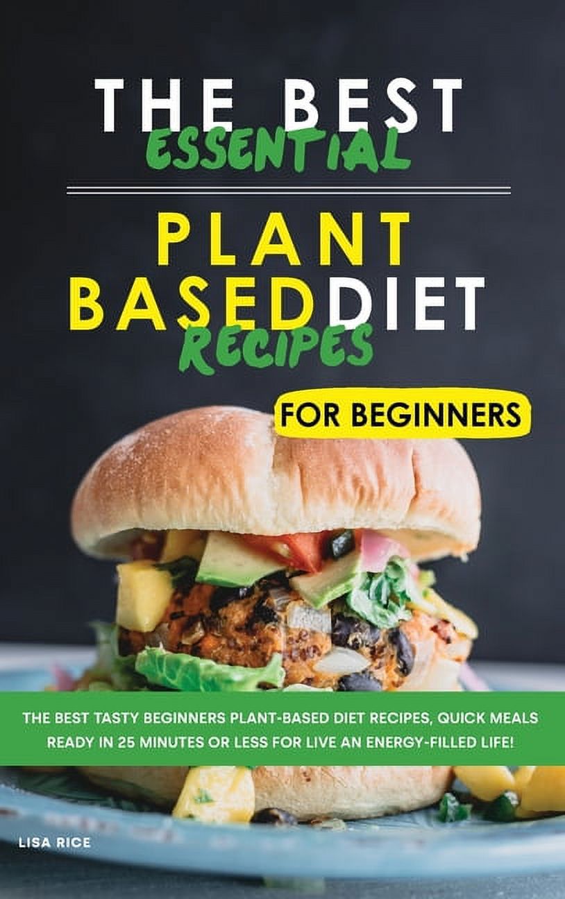 The Best Essential Plant Based Diet Recipes for Beginners (Hardcover)