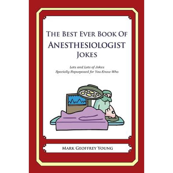 The Best Ever Book of Anesthesiologist Jokes (Paperback)