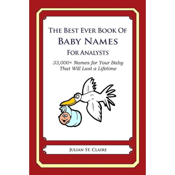 The Best Ever Book of Baby Names for Analysts : 33,000+ Names for Your Baby That Will Last a Lifetime (Paperback)