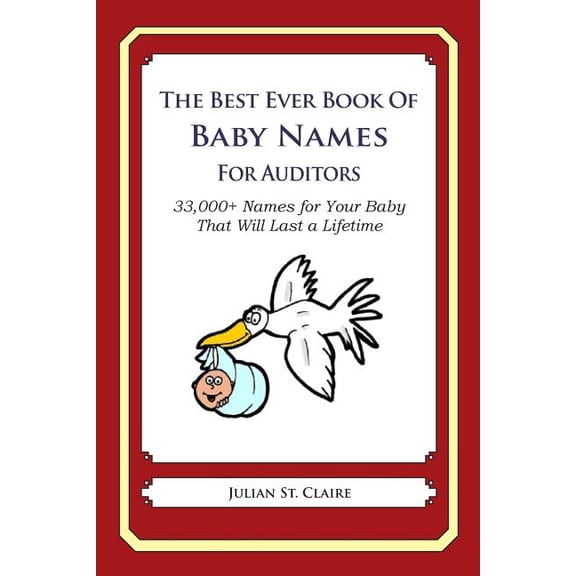 The Best Ever Book of Baby Names for Auditors: 33,000+ Names for Your Baby That Will Last a Lifetime