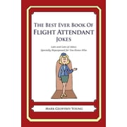 The Best Ever Book of Flight Attendant Jokes Lots and Lots of Jokes Specially Repurposed for You-Know-Who