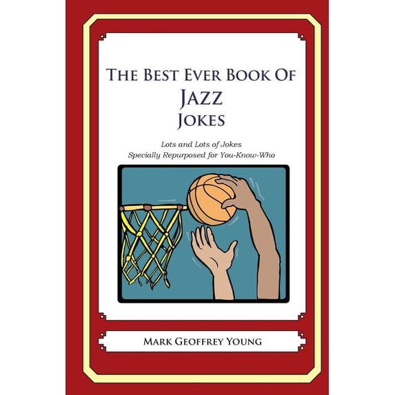The Best Ever Book of Jazz Jokes: Lots and Lots of Jokes Specially Repurposed for You-Know-Who