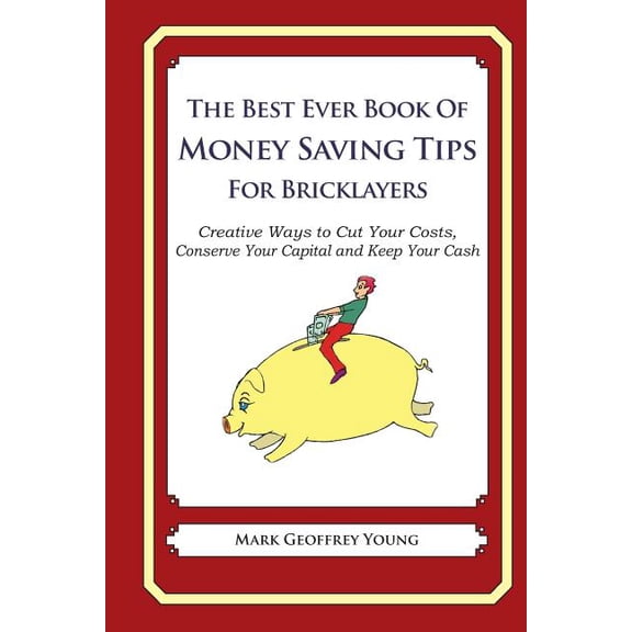 The Best Ever Book of Money Saving Tips for Bricklayers (Paperback)