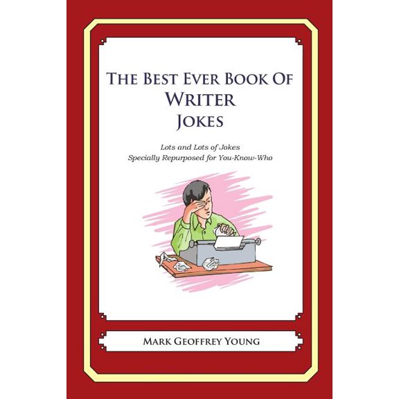 The Best Ever Book of Writer Jokes: Lots and Lots of Jokes Specially Repurposed for You-Know-Who