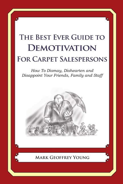 The Best Ever Guide to Demotivation for Carpet Salespeople (Paperback)