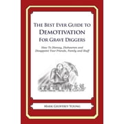 The Best Ever Guide to Demotivation for Grave Diggers Paperback