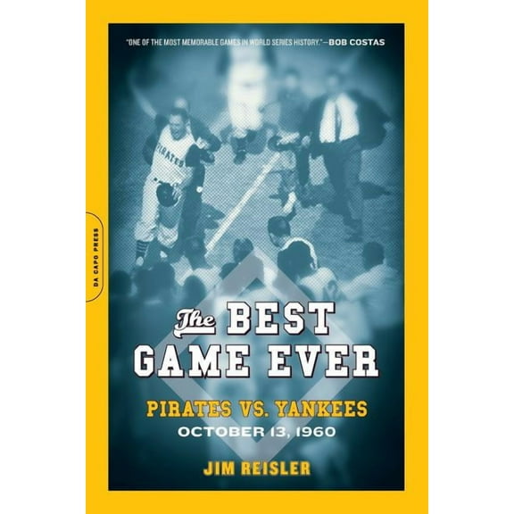 The Best Game Ever: Pirates vs. Yankees: October 13, 1960, (Paperback)
