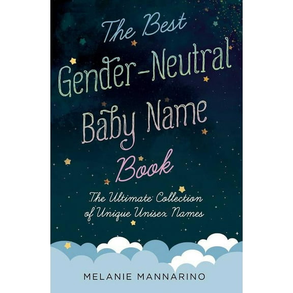 The Best Gender-Neutral Baby Name Book : The Ultimate Collection of Unique Unisex Names (Paperback)