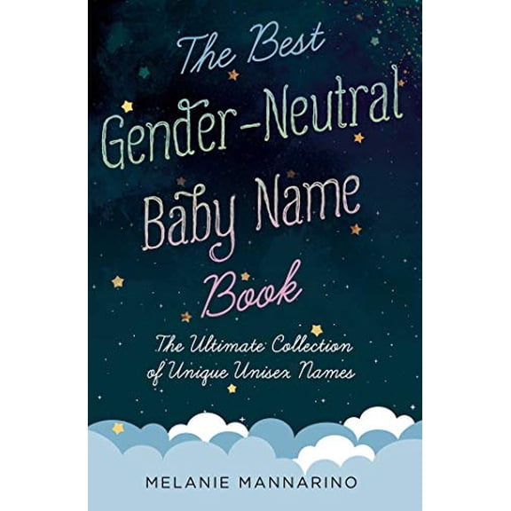 Pre-Owned The Best Gender-Neutral Baby Name Book: The Ultimate Collection of Unique Unisex Names (Paperback) 198213058X 9781982130589