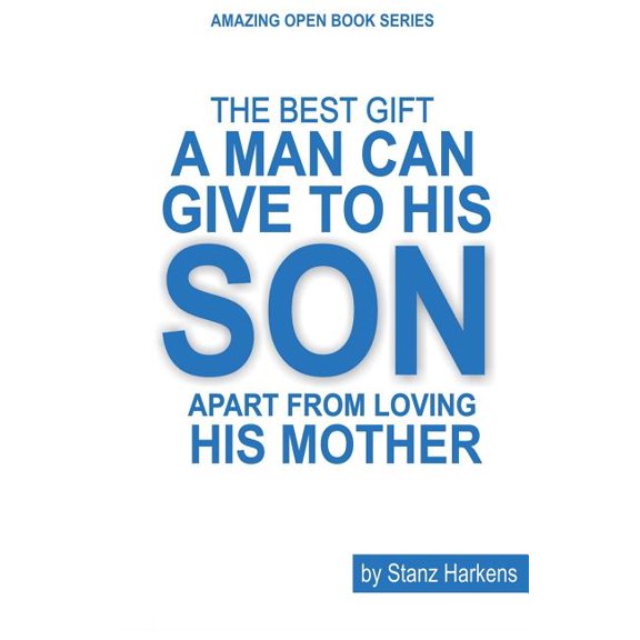 The Best Gift A Man Can Give To His Son Apart From Loving his Mother (Paperback)