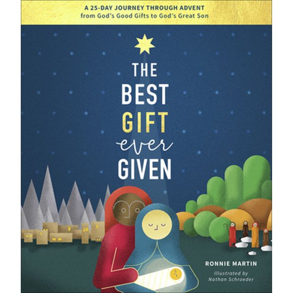 Pre-Owned The Best Gift Ever Given: A 25-Day Journey Through Advent from God's Good Gifts to God's Great Son (Hardcover) 0736978542 9780736978545