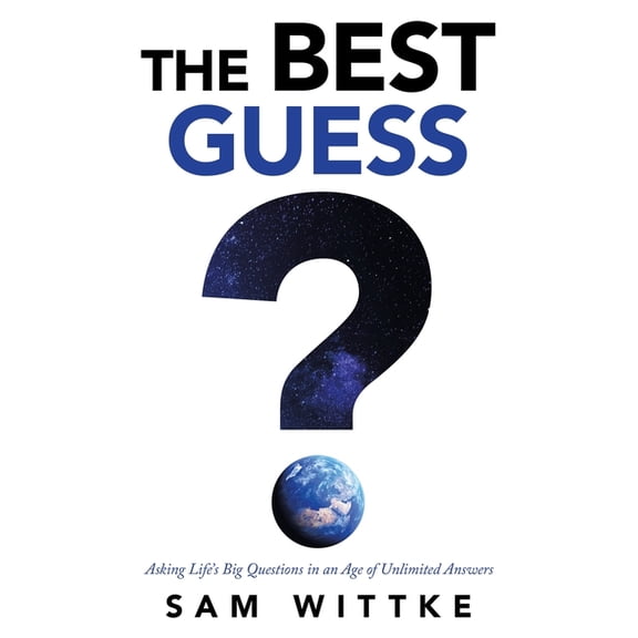 The Best Guess: Asking Life's Big Questions in an Age of Unlimited Answers, (Paperback)