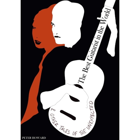 The Best Guitarist in the World & Other Tales of the Unexpected, (Paperback)
