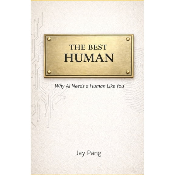 The Best Human: Why AI Needs a Human Like You, (Paperback)