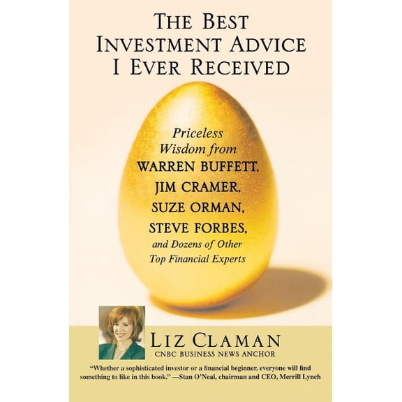 The Best Investment Advice I Ever Received: Priceless Wisdom from Warren Buffett, Jim Cramer, Suze Orman, Steve Forbes, , (Paperback)