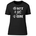 thumbnail image 1 of The Best Is Yet To Come Art T-Shirt Women -Image by Shutterstock, Female Medium, 1 of 2