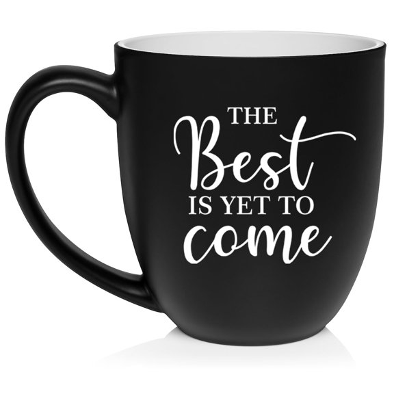 The Best Is Yet To Come Graduation Moving New Job Engagement Wedding Gift Ceramic Coffee Mug Tea Cup Gift (16oz Matte Black)