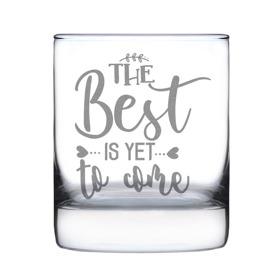 The Best Is Yet To Come Hand Engraved Rocks Glass, Etched 10oz Whiskey Inspirational , Motivational Barware, Unique Drinkware
