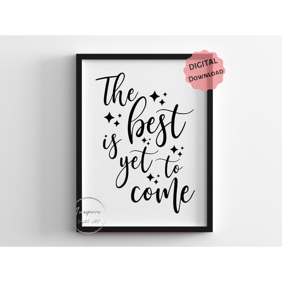 The Best Is Yet To Come Inspirational Poster Graduation Gift Home Office Wall Artminimalist Decor , Poster Print Only