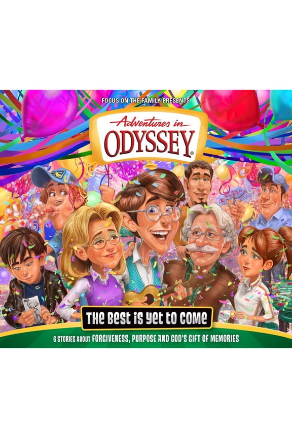 The Best Is Yet to Come Adventures in Odyssey
