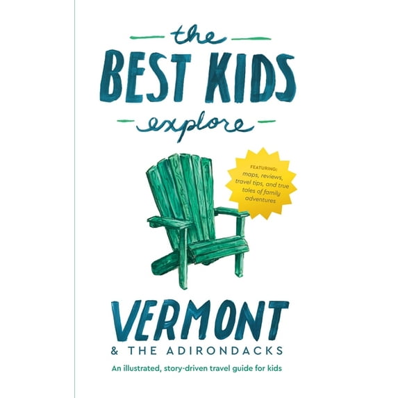 The Best Kids Explore Vermont & The Adirondacks: An illustrated, story-driven travel guide for kids, (Hardcover)